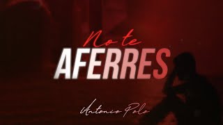 No Te Aferres - ANTONIO POLO FEAT MJC (Video lyric)