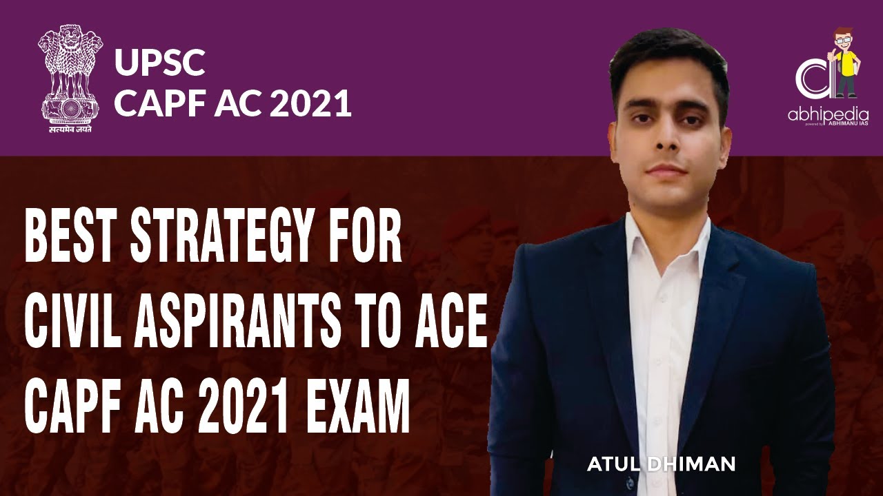 UPSC CAPF & CDS 2021 | Best Strategy for Civil Aspirants to ACE CAPF AC 2021 Exam | BY Atul Sir