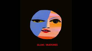 Miniatura del video "Glom - Matches"