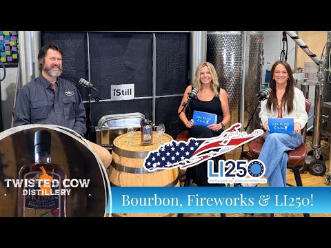 Bourbon, Fireworks, & Summer Concerts: Celebrating LI250 (LIVE on-site at Twisted Cow Distillery)