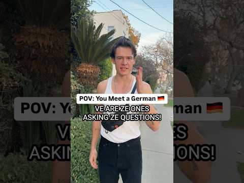 POV: You Meet a German