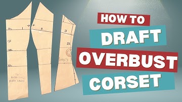 How To Draft An Over Bust Corset With Hour Glass Shape. #corset