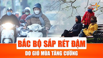 Hai đợt gió mùa Đông Bắc sắp tràn xuống, miền Bắc đối mặt rét sâu kéo dài