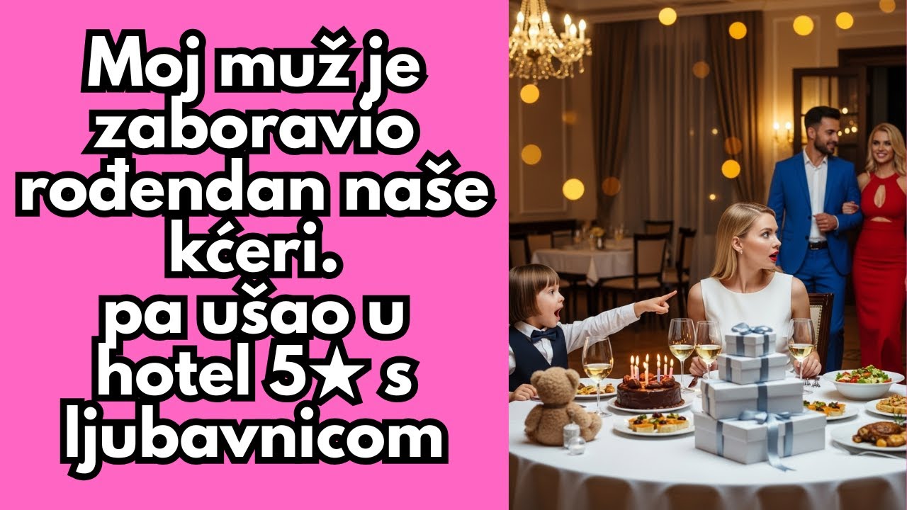 Moj muž je zaboravio rođendan naše kćeri — pa ušao u hotel 5★ s ljubavnicom