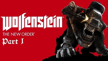 Wolfenstein: The New Order - Playthrough Part 1 (Über Difficulty)