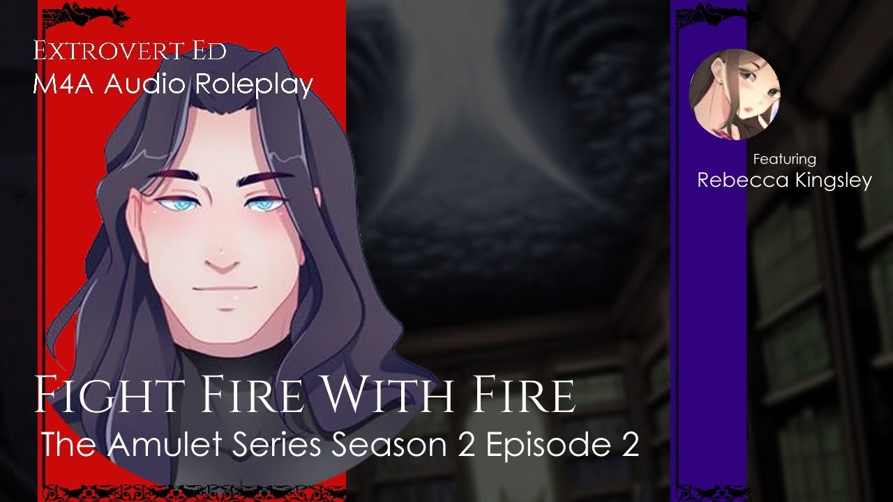 The Amulet Series Season 2: Fight Fire with Fire [sfw] [m4a] [Ace] [practice] [collab] [series]