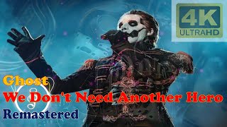 GHOST - WE DON'T NEED ANOTHER HERO (Remastered Audio) [4K Video With Audio Visualizer]