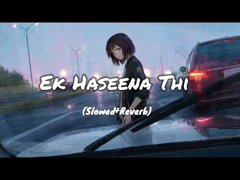 Ek Haseena Thi (Slowed+Reverb) #oldsong #trending #lofimusic