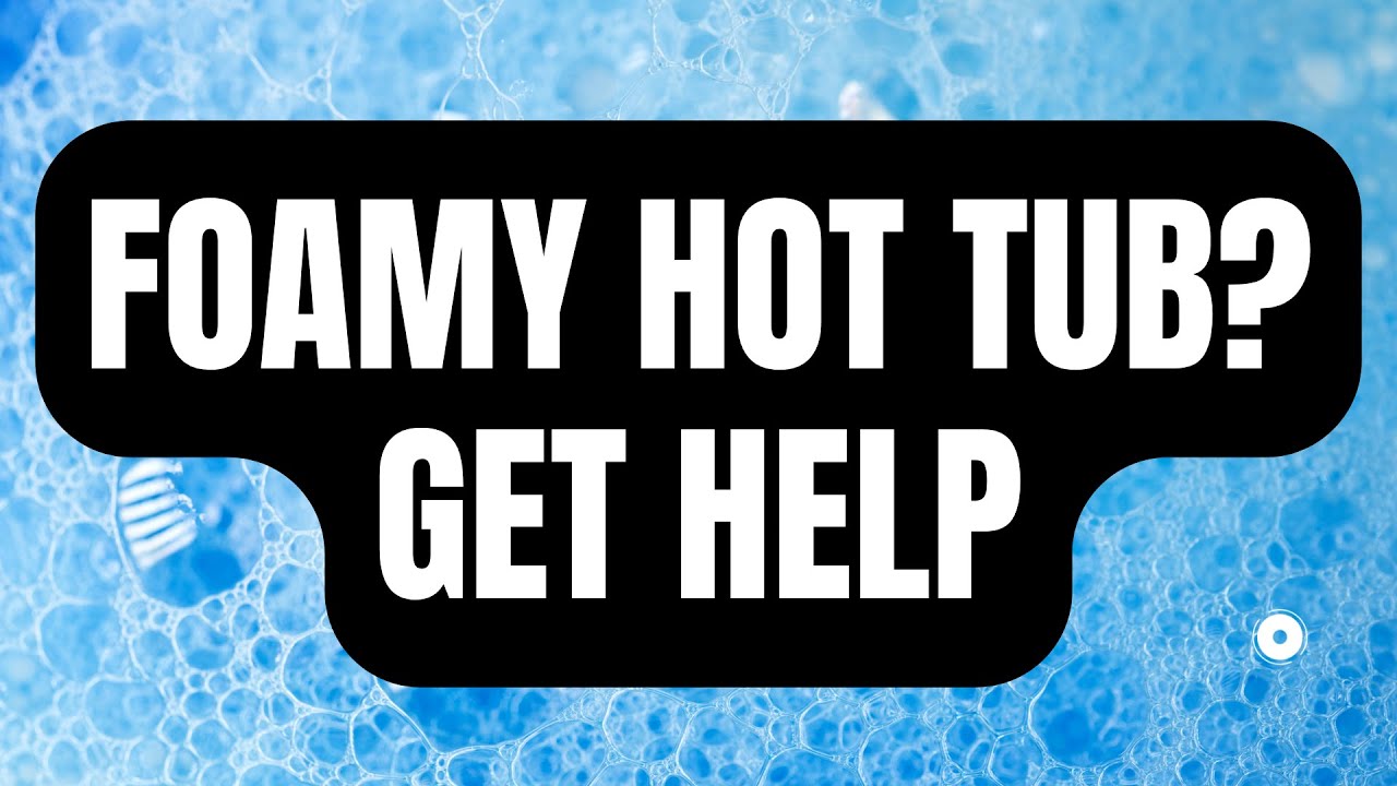Spa Foam? How to Defoam your Hot Tub YouTube