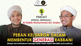 📌[SPECIAL PODCAST] HABIB MUHAMMAD BIN JINDAN | THEME: THE ROLE OF THE FAMILY IN FORMING A RABBANI...