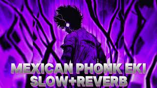 MEXICAN [PHONK] EKI | SLOW+REVERB SONG #phonksongviral #viralphonkvideo #rp5gpro