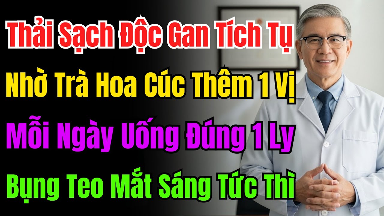 Trà Hoa Cúc Thêm 1 Thứ, Thải Độc Gan 10 Năm! Bụng Nhỏ Mắt Sáng, Gan Trẻ Lại 20 Tuổi.