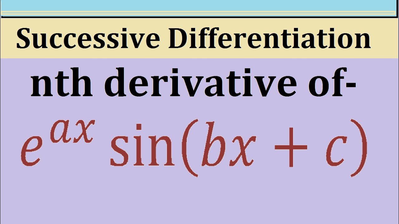 Nth Derivative Of E ax Sin bx c Ch2 Successive Differentiation nth-derivative-of-e-ax-sin-bx-c-ch2-successive-differentiation