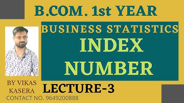 LECTURE - 3 INDEX NUMBER || BUSINESS STATISTICS || B.COM 1st YEAR