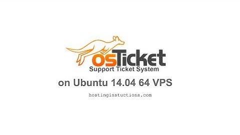 Installing osTicket on Ubuntu 14.04 64 VPS