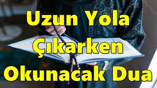 #yolduası Uzun Yola Çıkarken Okunacak Dua