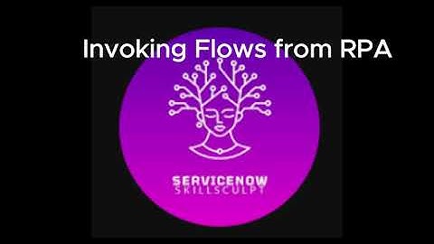 Invoking Flows from RPA ServiceNow