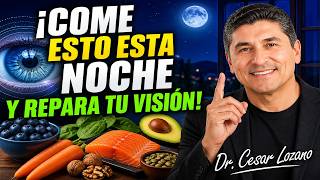Doctor Reveals the Food That Repairs Your Vision While You Sleep | Dr César Lozano
