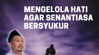 Mengelola HATI agar Senantiasa Bersyukur || Gus Baha