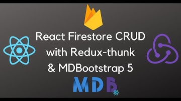 React CRUD App using Firestore, Redux-thunk & MDBootstrap 5 | Firestore Create, Read,Delete & Update
