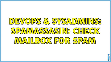 DevOps & SysAdmins: Spamassasin: Check mailbox for spam