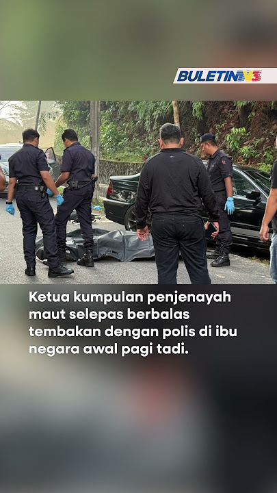 JENAYAH | Ketua kumpulan penjenayah maut berbalas tembak dengan polis