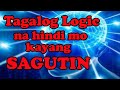 Tagalog LOGIC na hindi mo kayang SAGUTIN! (WITH AUDIO) | ALAM MO BA