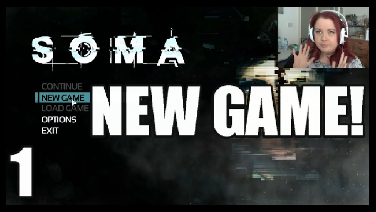 NEW GAME! | SOMA (part1) | 1080p (facecam)