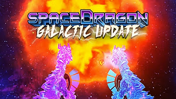 SpaceDragon VR Galactic Update!