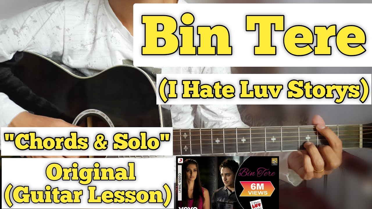 Bin Tere I Hate Luv Storys Guitar Lesson Chords & Solo (With