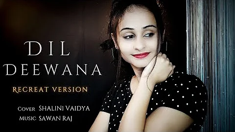 Dil Deewana | Reprise Cover | Shalini Vaidya | Maine pyaar kiya | Classic Romantic song | Salman K