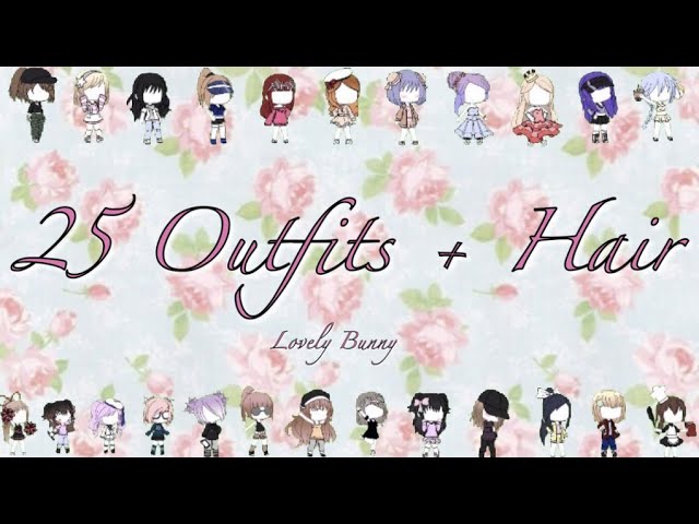 25 Outfits Hair For Your Gacha Character Girls Gacha Life Lovely Bunny Youtube