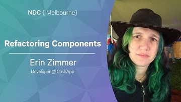 Refactoring Components - Erin Zimmer - NDC Melbourne 2022