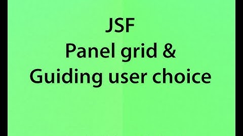 v37 Panel grid  and guiding user choice in JSF