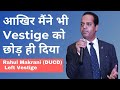 Rahul makrani vestige ducd quit vestige  vestige