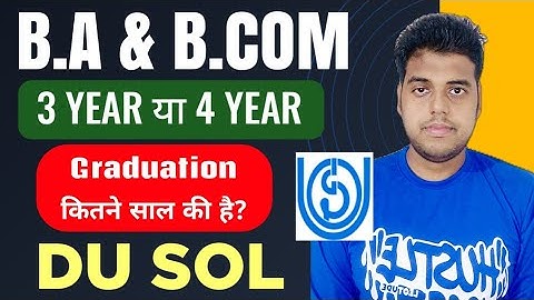 DU SOL में Graduation कितने साल की है? | BA/Bcom Sol में 3rd Year Or 4 Year कितने साल की है?