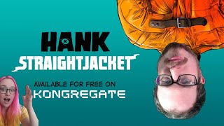 Hank Straightjacket - Will Hanging Upside Down Help Us Win This Game?