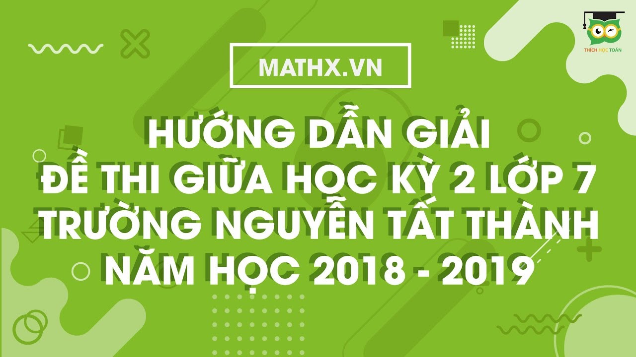 Đề thi ngữ văn 7 học kì 2 năm 2018 | Hướng dẫn giải đề thi học kỳ 2 lớp 7 trường Nguyễn Tất Thành năm 2018 – 2019