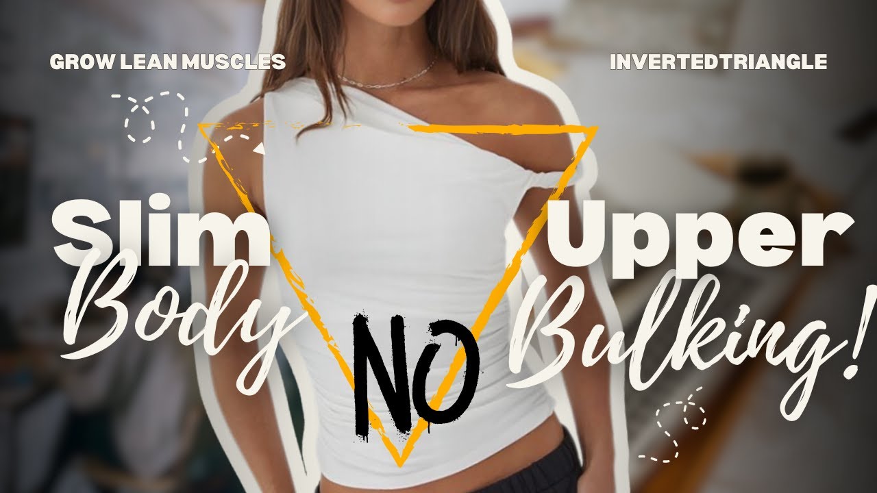 How to Get Rid of Upper Body Fat Without Bulking! | Tips for Inverted ...