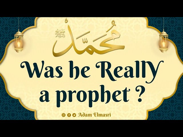 The prophet of Islam; was he really a prophet? class=