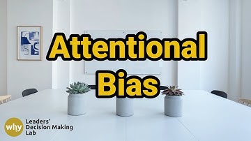 Attentional Bias | Attentional Filter | How Does Attention Influence Your Decision Making?