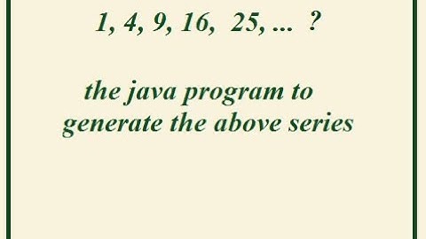 Write a java program to generate the series 1, 4,9,16,25 | program for generating squares   2023