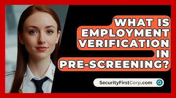 What Is Employment Verification In Pre-screening? - SecurityFirstCorp.com