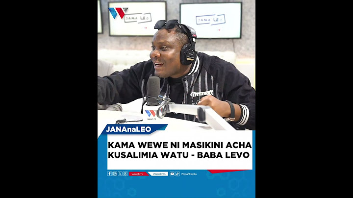 KAMA WEWE NI MASIKINI ACHA KUSALIMIA WATU - BABA LEVO