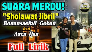 MERDU SEKALI‼️Sholawat Jibril + Full Lirik | Ronansaefull Goban feat Awen MAN