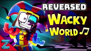 Wacky World- Reversed - The Amazing Digital Circus Music Video Version B
