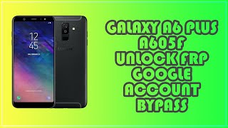 Galaxy A6 Plus (SM-A605F) Android 10 FRP Unlock/Google Account Bypass - Easy Way