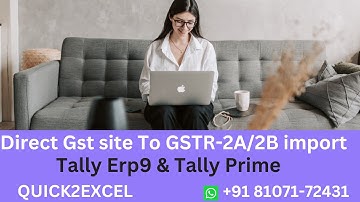 How to Import Data from GST Site to Tally ERP9 & Tally Prime GSTR 2B,2-A Import +91 81071-72431