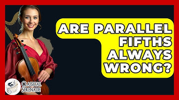 Are Parallel Fifths Always Wrong? - Classical Serenade
