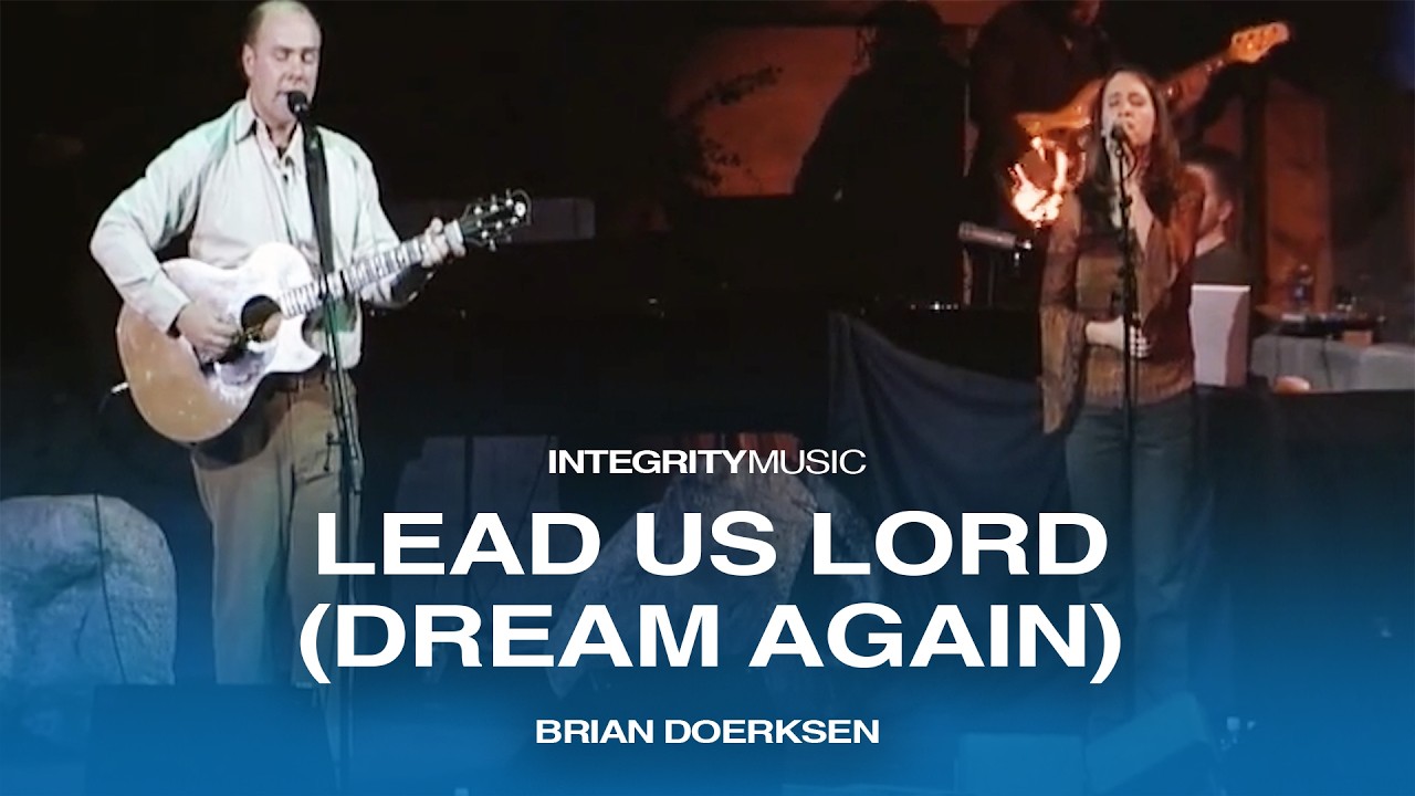 Lead Us Lord (Dream Again) - Brian Doerksen (Live)